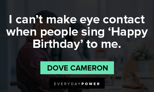Relatable Dove Cameron quotes