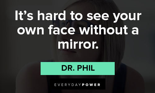 Wise Dr. Phil quotes