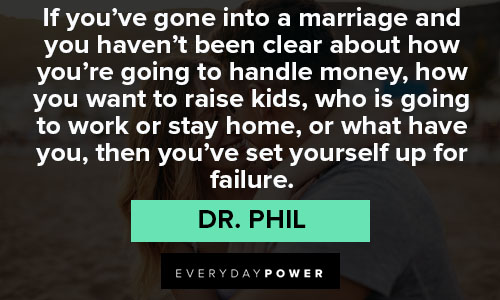 Dr. Phil quotes to motivate yo
