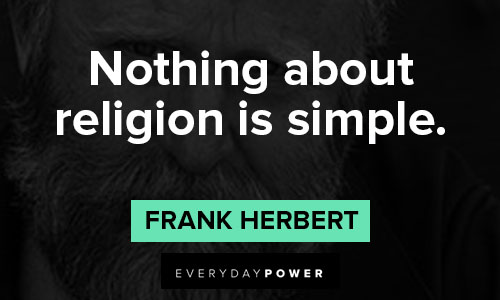 Dune quotes about nothing about religion is simple