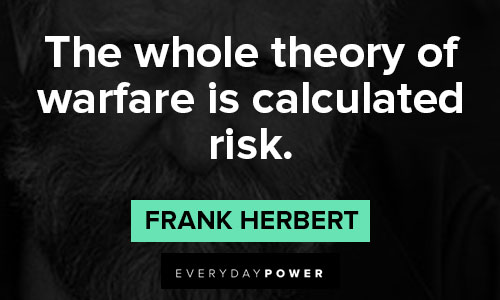Dune quotes about the whole theory of warfare is calculated risk