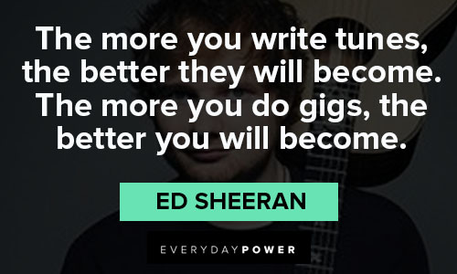 Wise Ed Sheeran quotes