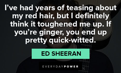Unique Ed Sheeran quotes