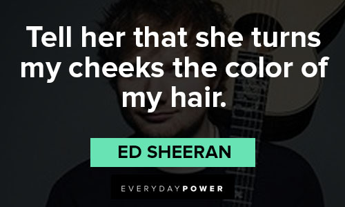 Epic Ed Sheeran quotes