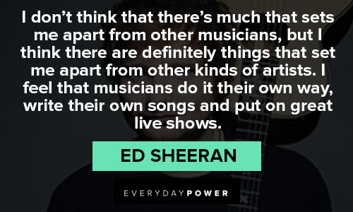 Relatable Ed Sheeran quotes