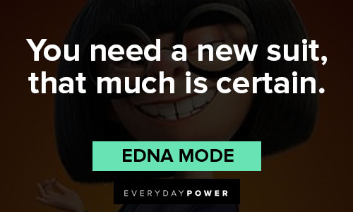 Edna Mode quotes about you need a new suit, that much is certain