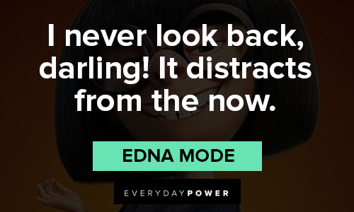 Edna Mode quotes and lines full of useful advice