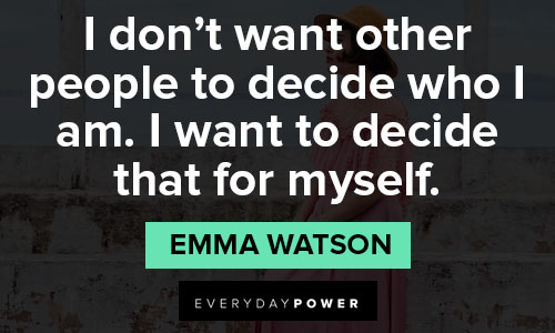 Emma Watson quotes that explain how she sees herself