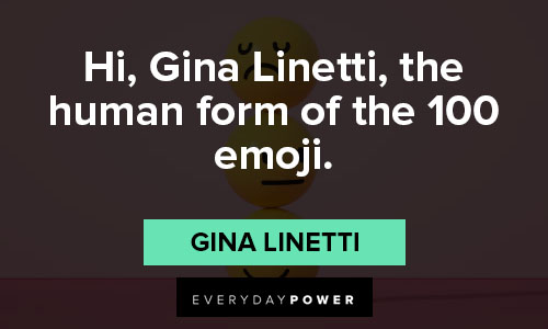 emoji quotes about hi, Gina Linetti, the human form of the 100 emoji