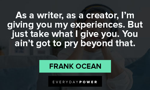 Appreciation Frank Ocean quotes