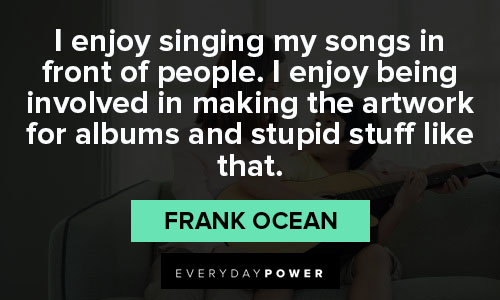 Motivational Frank Ocean quotes