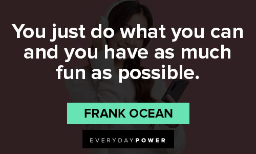 Relatable Frank Ocean quotes