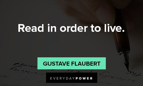 gustave flaubert quotes about read in order to live