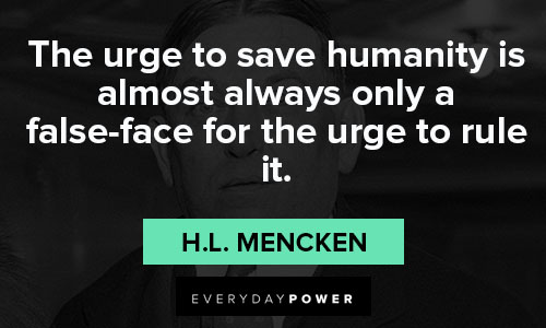 H.L. Mencken quotes commentating on humanity