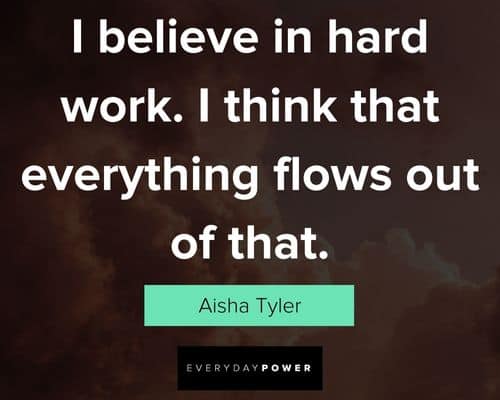 hard work quotes on i believe in hard work. I think that everything flows out of that