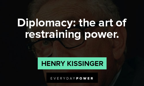 Henry Kissinger quotes on diplomacy: the art of restraining power