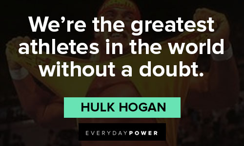 Hulk Hogan quotes about wrestling