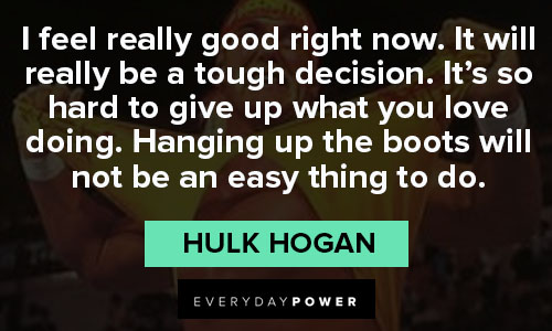 Hulk Hogan quotes feeling really good