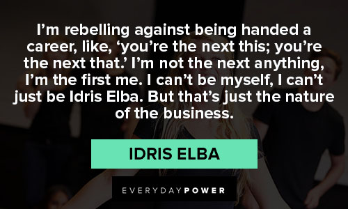 Favorite Idris elba quotes