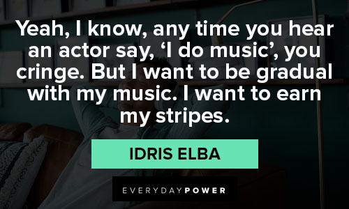 Idris Elba quotes about music