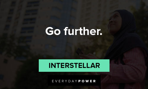 Interstellar quotes about go further