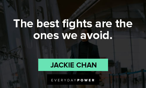 Jackie Chan quotes about the best fights are the ones we avoid