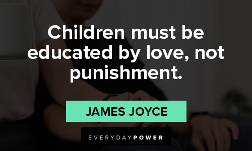 James Joyce quotes about children must be educated by love, not punishment