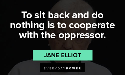 Jane Elliot quotes and words of wisdom