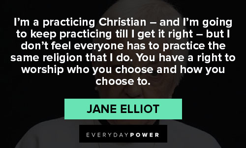 Other Jane Elliot quotes