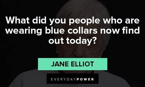 Top Jane Elliot quotes
