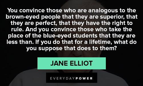 Random Jane Elliot quotes
