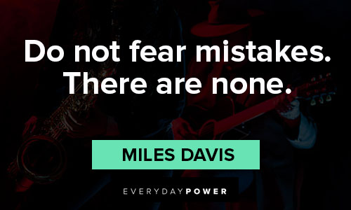 Jazz quotes about do not fear mistakes. There are none
