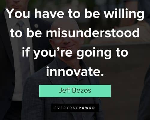 jeff bezos quotes to be willing to be misunderstood if you're going to innovate