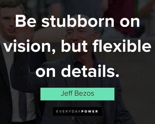 jeff bezos quotes about be stubborn on vision, but flexible on details