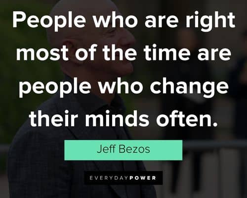 jeff bezos quotes about people who are right most of the time are people who change their minds often