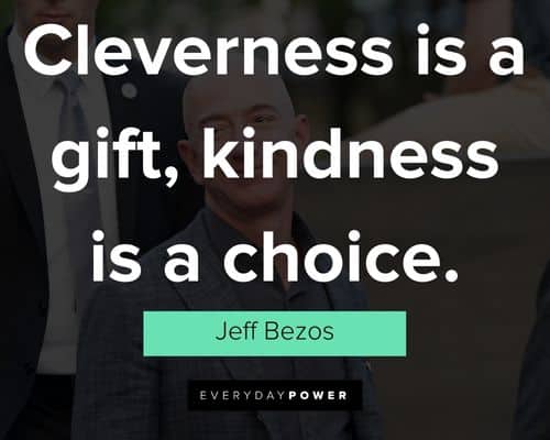 jeff bezos quotes about cleverness is a gift, kindness is a choice