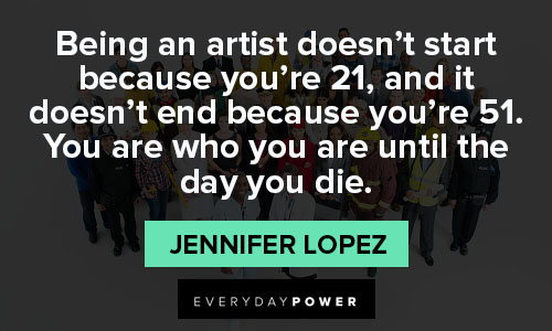 Jennifer Lopez quotes on her career