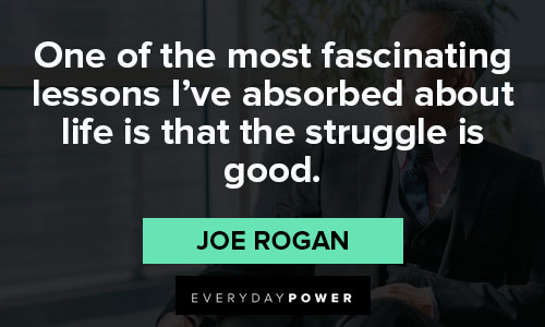 Joe Rogan quotes about overcoming hard times