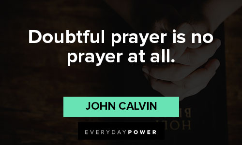 John Calvin Quotes about doubtful prayer is no prayer at all