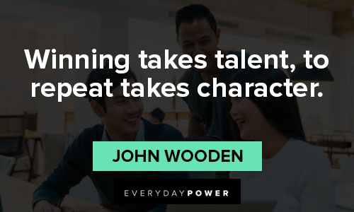 john wooden quotes about winning takes talent, to repeat takes character
