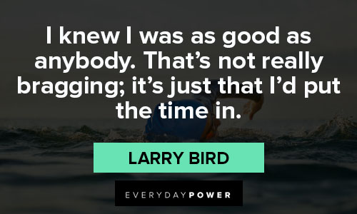 Appreciation Larry Bird quotes