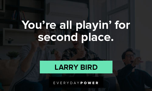 Larry Bird quotes on you're all playin' for second place