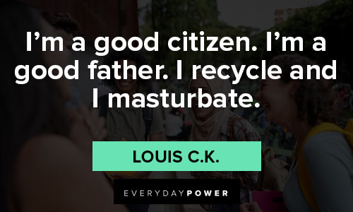 Funny Louis C.K. quotes