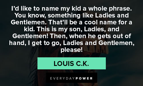 Other Louis C.K. quotes