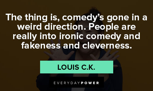Louis C.K. quotes to inspire you