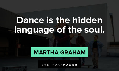 Martha Graham quotes that dance is the hidden language of the soul