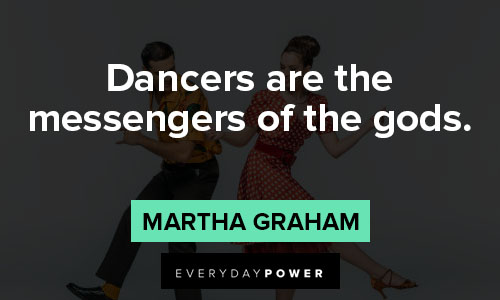 Martha Graham quotes about dancers are the messengers of the gods