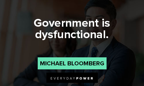 Michael Bloomberg quotes about government is dysfunctional