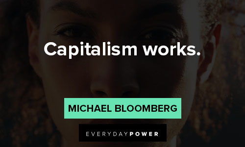 Michael Bloomberg quotes about capitalism works