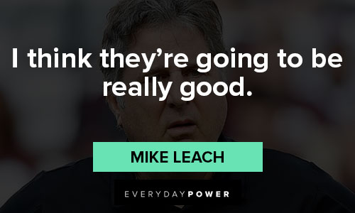 Mike Leach quotes about I think they’re going to be really good